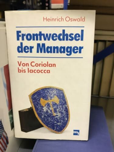 Frontwechsel der Manager. Von Coriolan bis Iacocca