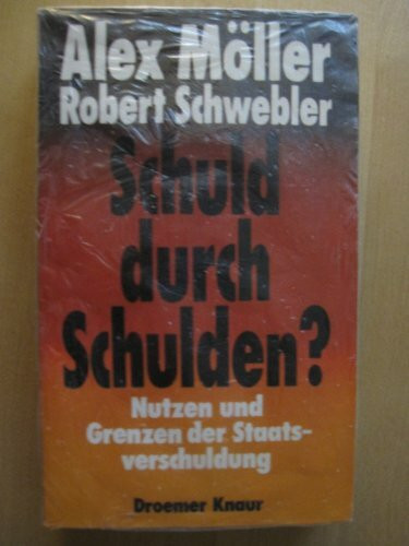 Schuld durch Schulden? Nutzen und Grenzen der Staatsverschuldung