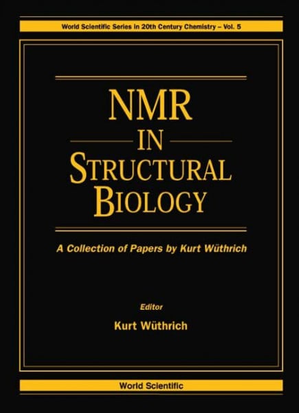 NMR in Structural Biology: A Collection of Papers by Kurt Wuthrich (World Scientific Series in 20th Century Chemistry, 5, Band 5)