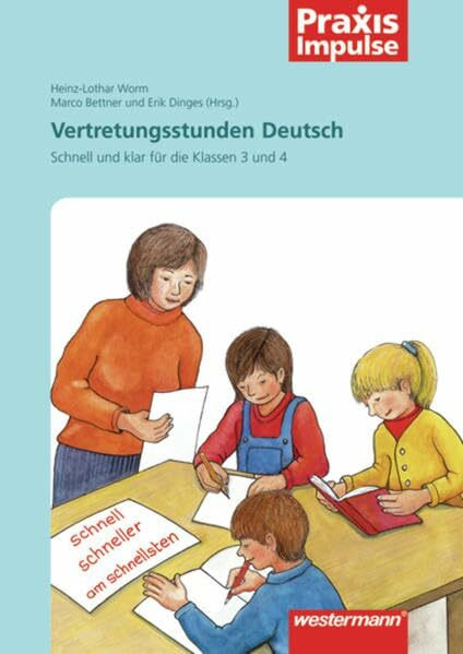 Praxis Impulse: Vertretungsstunden Deutsch: Schnell und klar für die Klassen 3 und 4