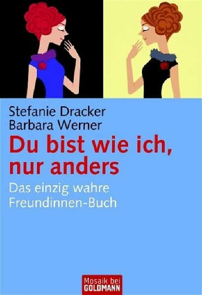 Du bist wie ich, nur anders: Das einzig wahre Freundinnen-Buch (Mosaik bei Goldmann)
