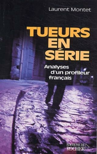 Tueurs en série: Analyses d'un profileur français