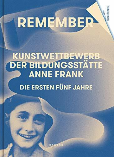 Kehrer Verlag Remember, Kunstwettbewerb Der Bildungsst�tte Anne Frank. Die Ersten F�nf Jahre