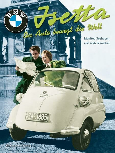 Isetta: Ein Auto bewegt die Welt