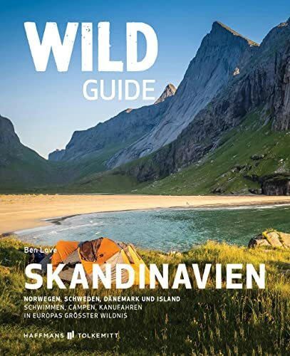 Wild Guide Reiseführer Skandinavien: Norwegen, Schweden, Dänemark, Island - Wild Camping, Wild Swimming und Kanufahren in Europas größter Wildnis: ... Campen, Kanufahren in Europas größter Wildnis