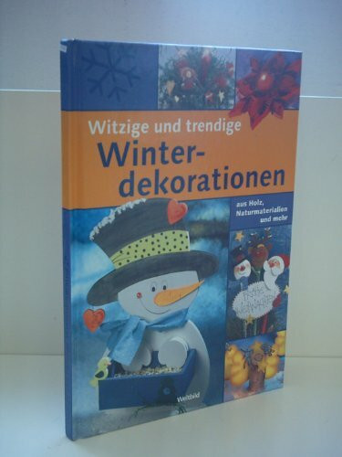Monika Berger: Witzige und trendige Winterdekorationen - Aus Holz, Naturmaterialien und mehr