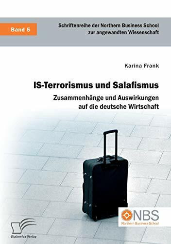 Is-Terrorismus und Salafismus. Zusammenhänge und Auswirkungen auf die deutsche Wirtschaft