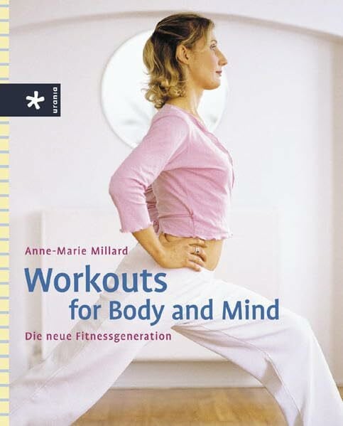 Workouts for Body and Mind: Die neue Fitnessgeneration