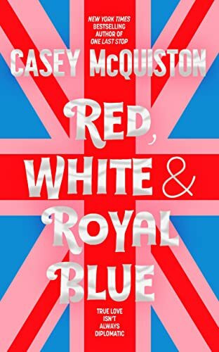 Red, White & Royal Blue: The TikTok Sensation, A Royally Romantic Enemies to Lovers Bestseller