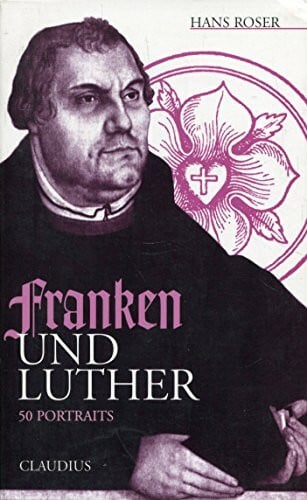 Franken und Luther: 50 Portraits