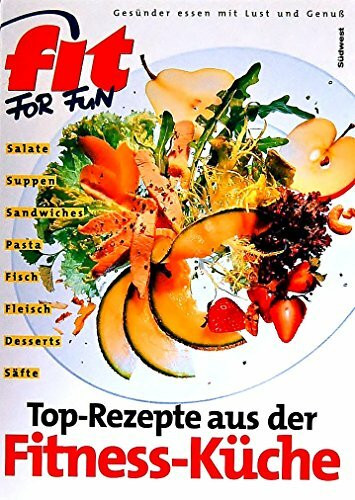 Das Fit For Fun Kochbuch. Top-Rezepte aus der Fitness-Küche