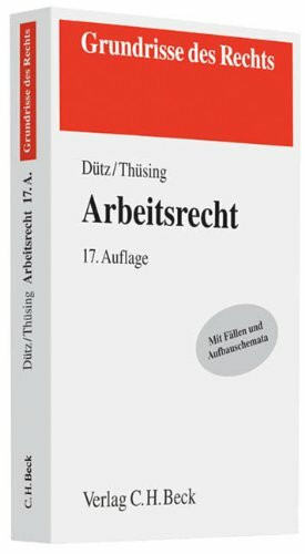 Arbeitsrecht: Mit Fällen und Aufbauschemata (Grundrisse des Rechts)
