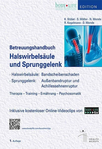 Betreuungshandbuch Halswirbelsäule und Sprunggelenk: Halswirbelsäule: Bandscheibenschaden; Sprunggelenk: Außenbandruptur und Achillessehnenruptur; ... Inkl. kostenloser Online-Videoclips