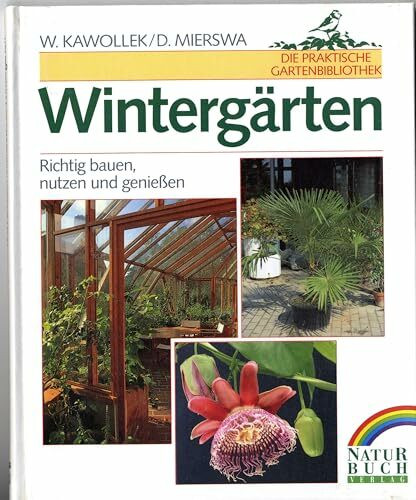Wintergärten. Richtig bauen, nutzen und genießen