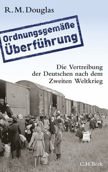 'Ordnungsgemäße Überführung': Die Vertreibung der Deutschen nach dem Zweiten Weltkrieg