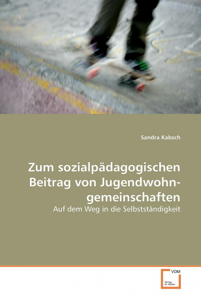Zum sozialpädagogischen Beitrag von Jugend­wohn­gemeinschaften: Auf dem Weg in die Selbstständigkeit