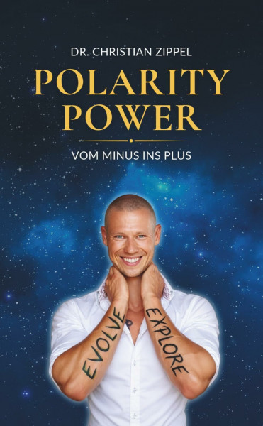 POLARITY POWER: Vom Minus ins Plus | Die Philosophie des Lichts. Polarität meistern. Charisma steigern. Energie steuern. Opferrolle & Negativität ausschalten