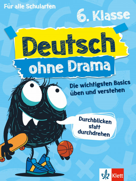 Klett Deutsch ohne Drama 6. Klasse: Die wichtigsten Basics für alle Schularten üben und verstehen