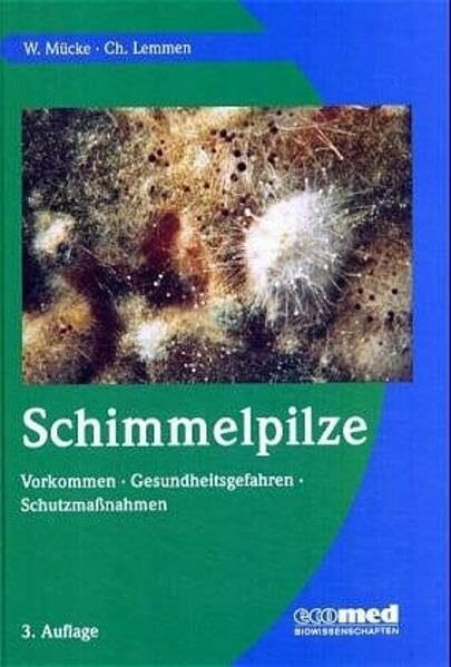 Schimmelpilze: Vorkommen, Gesundheitsgefahren, Schutzmaßnahmen