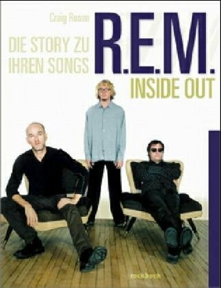 R.E.M. (REM) - Inside Out. Die Story zu ihren Songs R.E.M. (REM) - Inside Out. Die Story zu ihren Songs