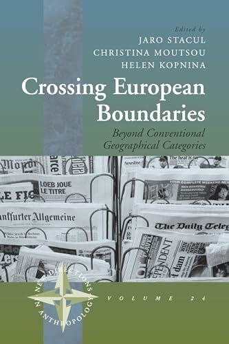 Crossing European Boundaries: Beyond Conventional Geographical Categories (New Directions in Anthropology, Band 24)