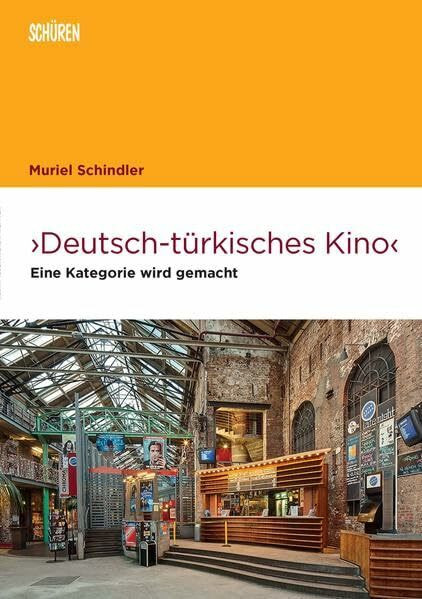 Deutsch-türkisches Kino: Eine Kategorie wird gemacht (Marburger Schriften zur Medienforschung)