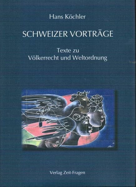 Schweizer Vorträge: Texte zu Völkerrecht und Weltordnung