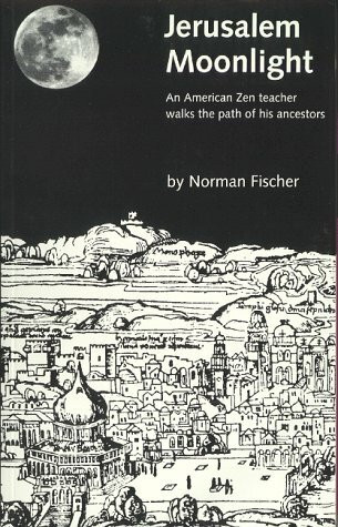 Jerusalem Moonlight: An American Zen Teacher Walks The Path Of His Ancestors