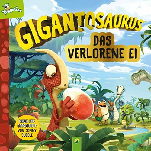 Gigantosaurus - Das verlorene Ei: Eine liebevolle, farbenfrohe Vorlesegeschichte für alle Dinosaurier-Fans ab 4 Jahren nach der beliebten TV-Serie