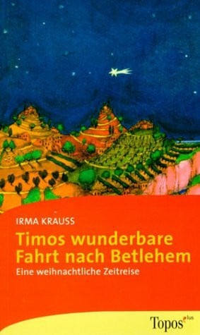 Timos wunderbare Fahrt nach Bethlehem: Eine weihnachtliche Zeitreise