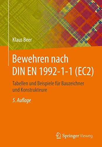 Bewehren nach DIN EN 1992-1-1 (EC2): Tabellen und Beispiele für Bauzeichner und Konstrukteure