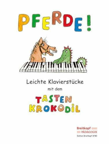 Pferde! Leichte Klavierstücke mit dem Tastenkrokodil (EB 8780): Leichte Klavierstücke mit dem Tastenkrokodil - Pferde!