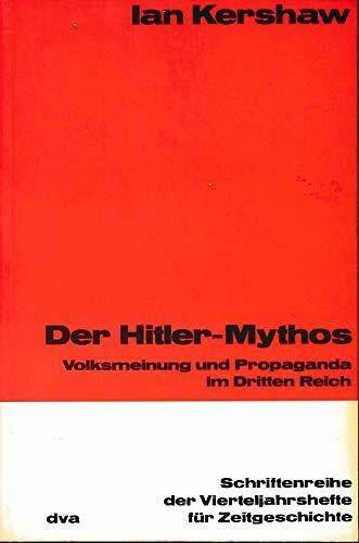 Der Hitler- Mythos. Volksmeinung und Propaganda im Dritten Reich