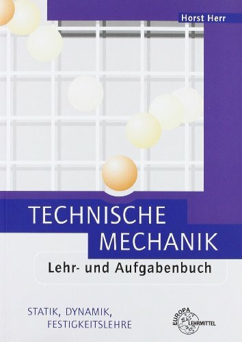 Technische Mechanik Lehr- und Aufgabenbuch: Statik, Dynamik, Festigkeitslehre