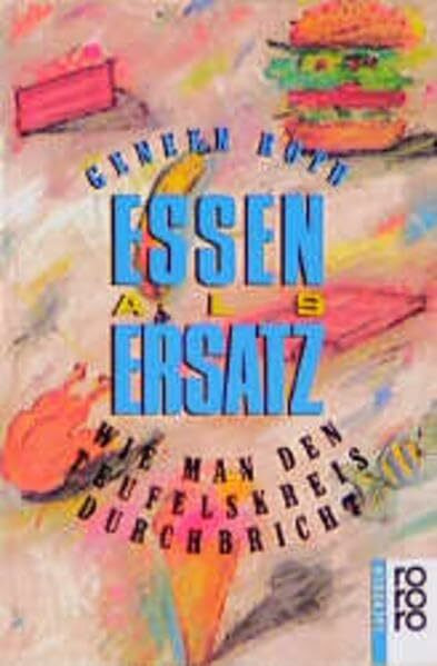 Essen als Ersatz. Wie man den Teufelskreis durchbricht