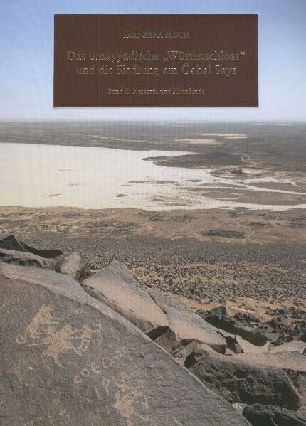 Das umayyadische "Wüstenschloss" und die Siedlung am Gabal Says