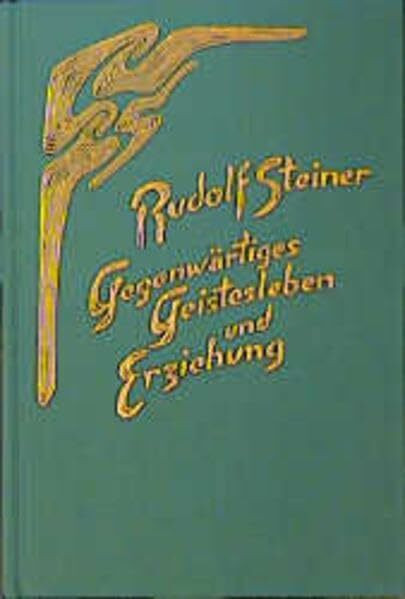 Gegenwärtiges Geistesleben und Erziehung: Vierzehn Vorträge, Ilkley/England 1923 (Rudolf Steiner Gesamtausgabe: Schriften und Vorträge)