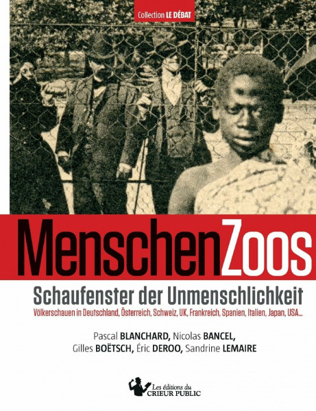 MenschenZoos: Schaufenster der Unmenschlichkeit