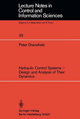 Hydraulic Control Systems - Design and Analysis of Their Dynamics (Lecture Notes in Control and Information Sciences, 33, Band 33)