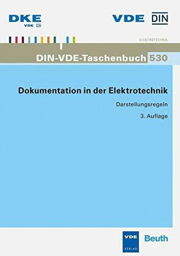 Dokumentation in der Elektrotechnik: Darstellungsregeln Stand der abgedruckten Normen: August 2015 (DIN-VDE-Taschenbücher)