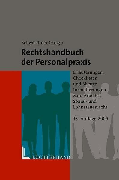 Rechtshandbuch der Personalpraxis: Erläuterungen, Checklisten und Musterformulierungen zum Arbeits-, Sozial- und Lohnsteuerrecht