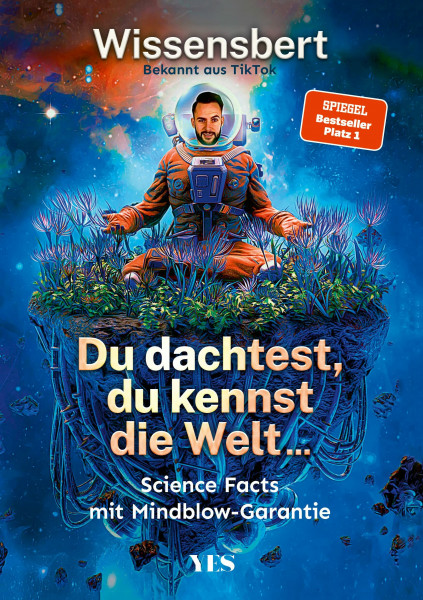 Du dachtest, du kennst die Welt...: Science Facts mit Mindblow-Garantie (Platz 1 SPIEGEL-Bestseller)