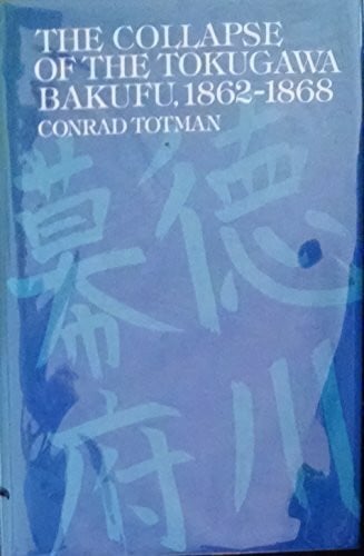 The Collapse of the Tokugawa Bakufu, 1862-1868