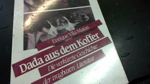 DADA aus dem Koffer: Die verkürzte Geschichte der tragbaren Literatur