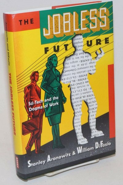 The Jobless Future: Sci-Tech and the Dogma of Work