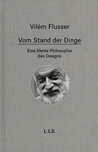 Vom Stand der Dinge. Eine kleine Philosophie des Design