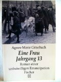 Eine Frau Jahrgang 13: Roman einer unfreiwilligen Emanzipation
