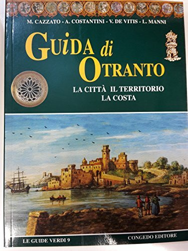 Guida di Otranto. La città, il territorio, la costa (Guide verdi)