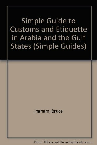 Simple Guide to Customs and Etiquette in Arabia and the Gulf States (Simple Guides)