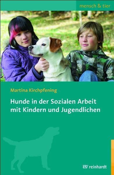 Hunde in der Sozialen Arbeit mit Kindern und Jugendlichen